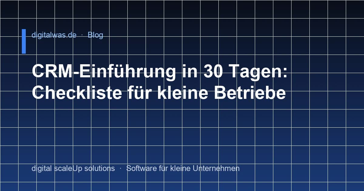 CRM-Einführung in 30 Tagen: Checkliste für kleine Betriebe